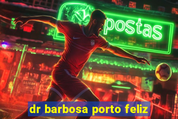 dr barbosa porto feliz