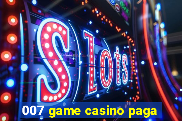 007 game casino paga