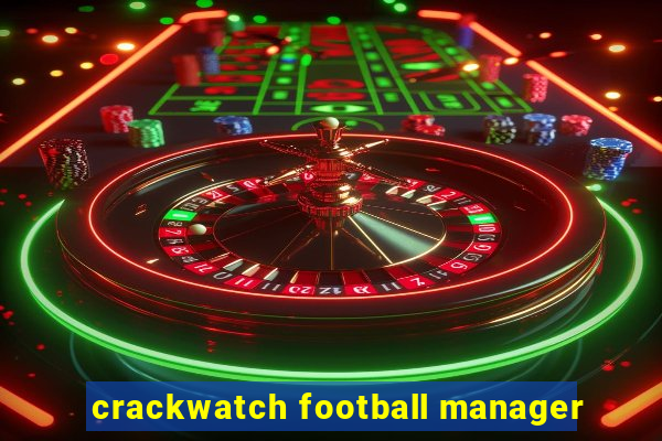 crackwatch football manager