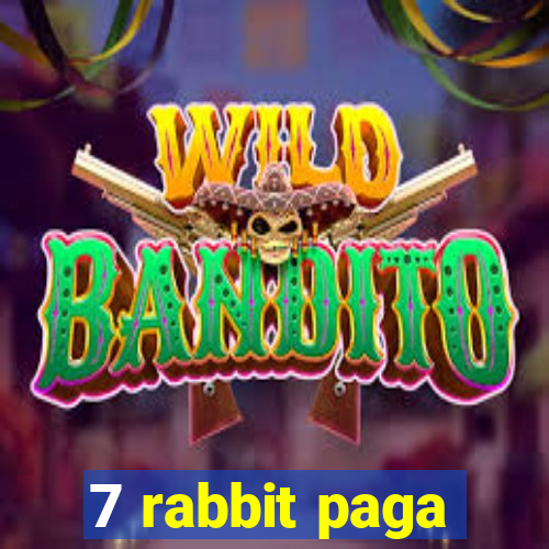 7 rabbit paga