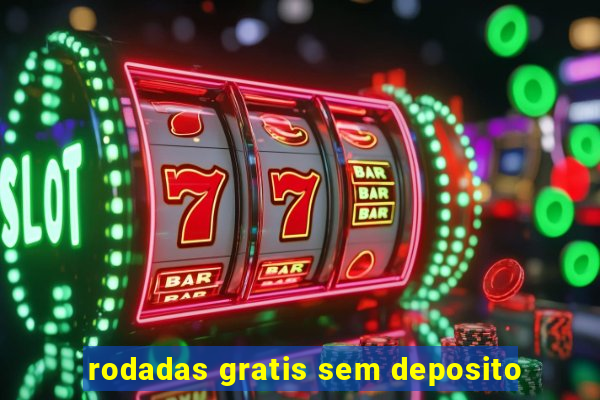 rodadas gratis sem deposito