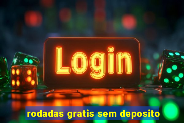 rodadas gratis sem deposito