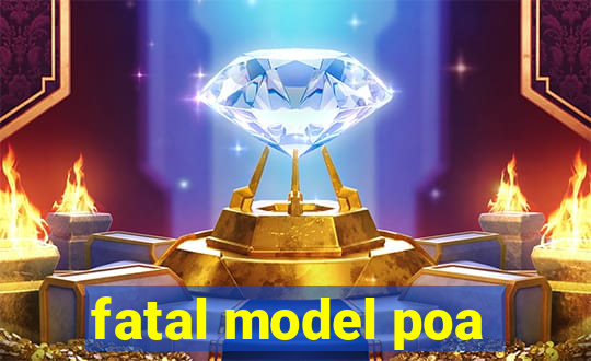 fatal model poa