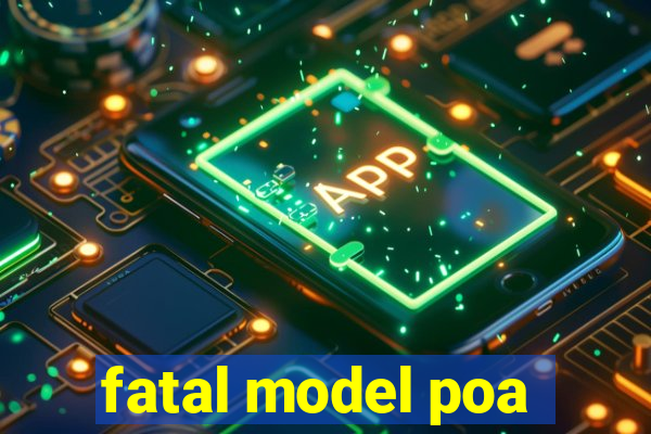 fatal model poa