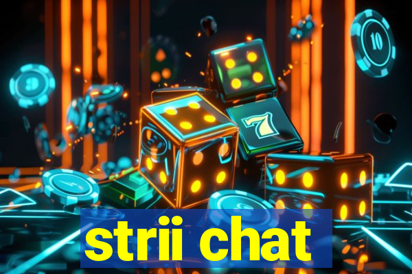 strii chat