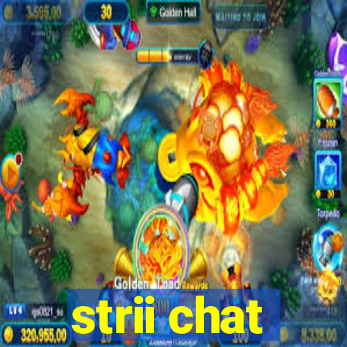 strii chat