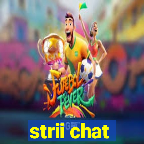 strii chat