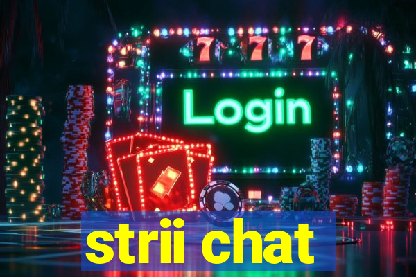 strii chat