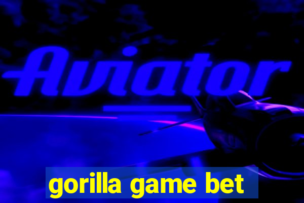 gorilla game bet