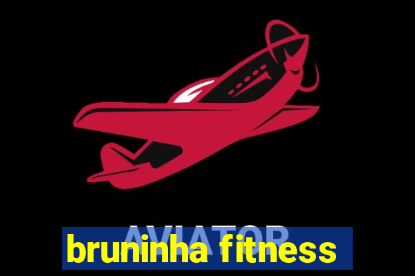 bruninha fitness