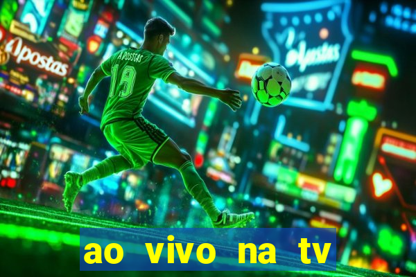 ao vivo na tv real madrid x leganes