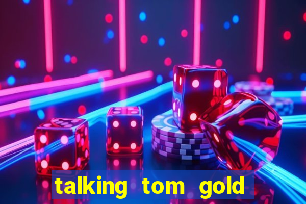 talking tom gold run 1.0 5.684 apk