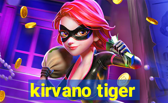 kirvano tiger