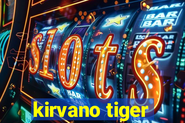 kirvano tiger