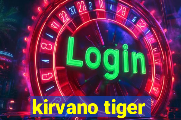 kirvano tiger