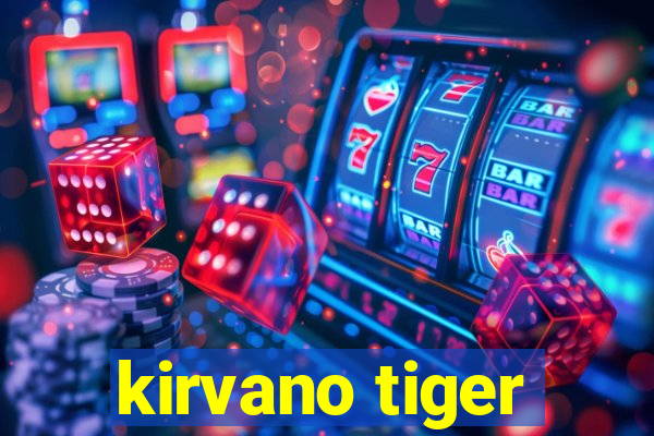 kirvano tiger