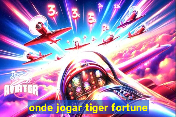 onde jogar tiger fortune