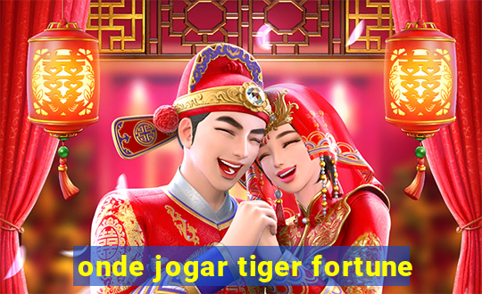 onde jogar tiger fortune