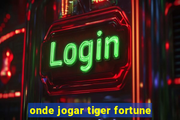 onde jogar tiger fortune