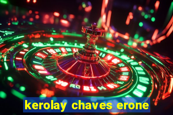 kerolay chaves erone