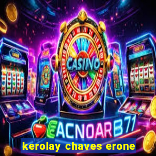 kerolay chaves erone