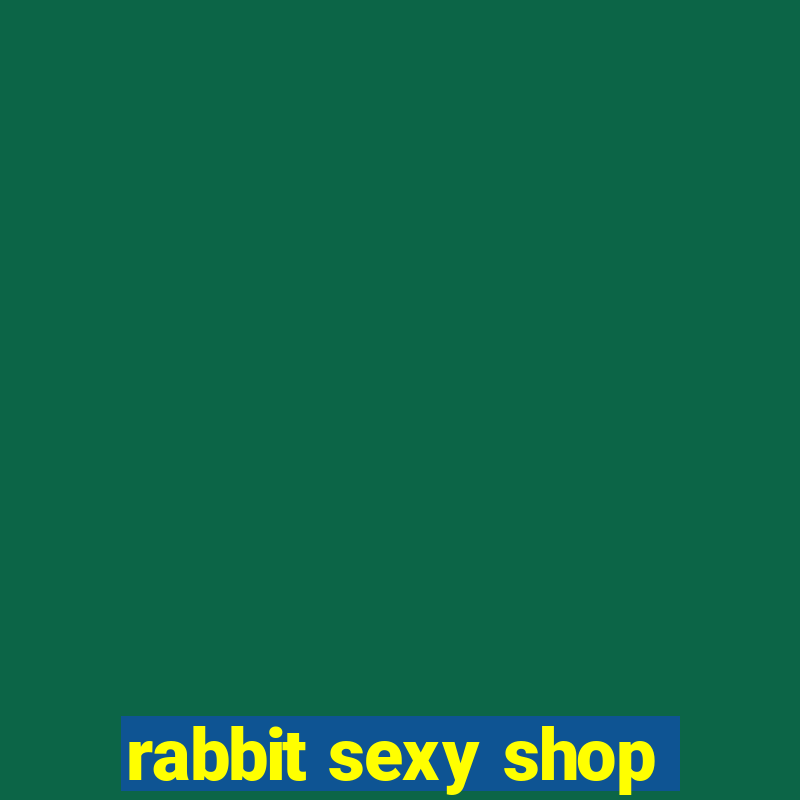 rabbit sexy shop