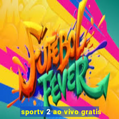 sportv 2 ao vivo gratis