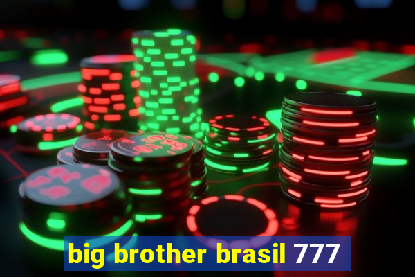 big brother brasil 777