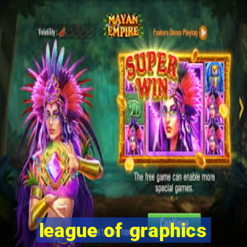 league of graphics