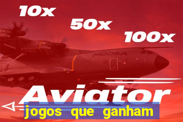 jogos que ganham dinheiro de verdade gratis