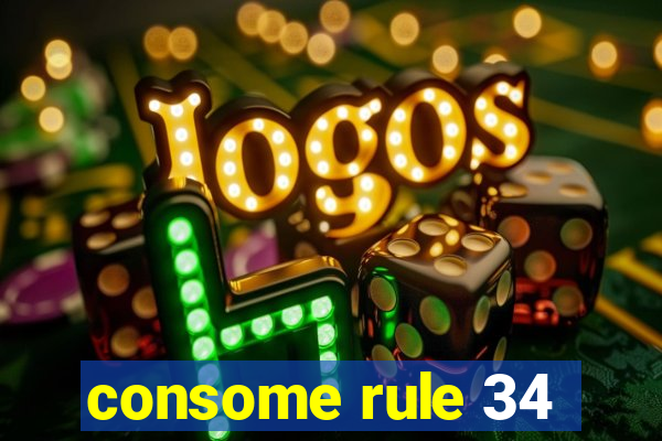 consome rule 34