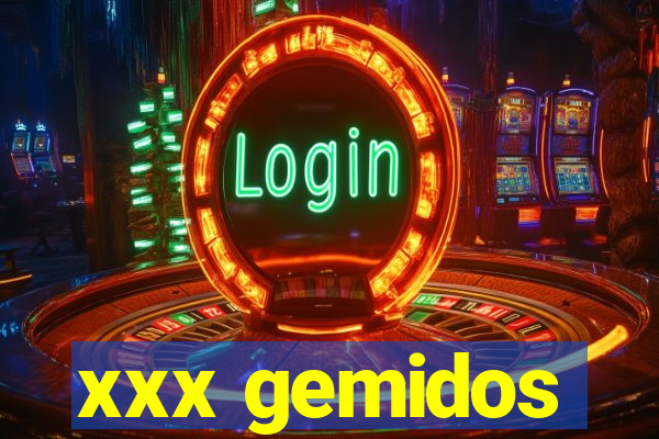 xxx gemidos