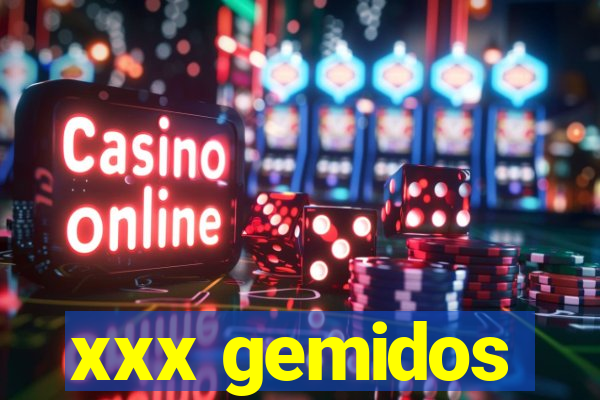 xxx gemidos