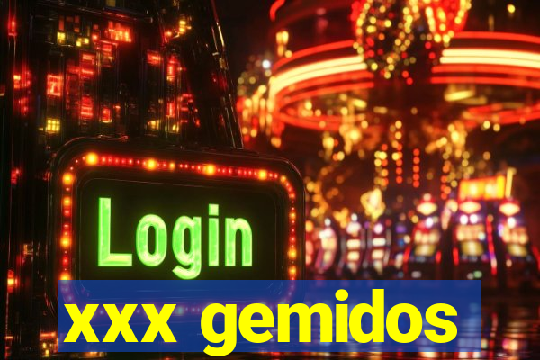 xxx gemidos