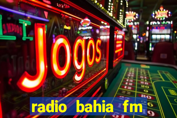 radio bahia fm 88.7 ao vivo ouvir