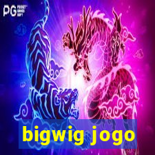 bigwig jogo