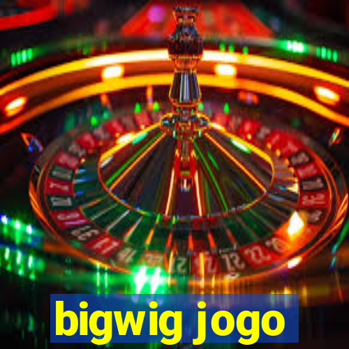 bigwig jogo