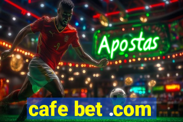 cafe bet .com