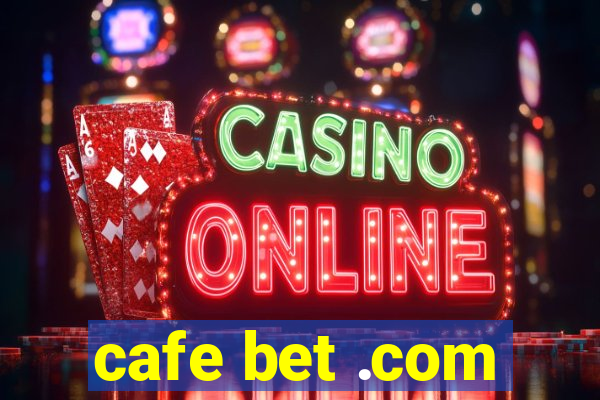 cafe bet .com