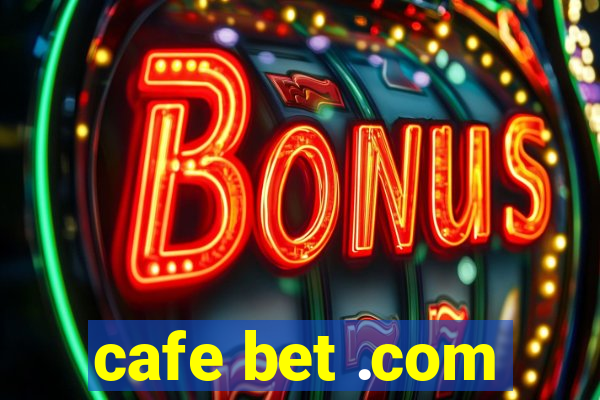 cafe bet .com