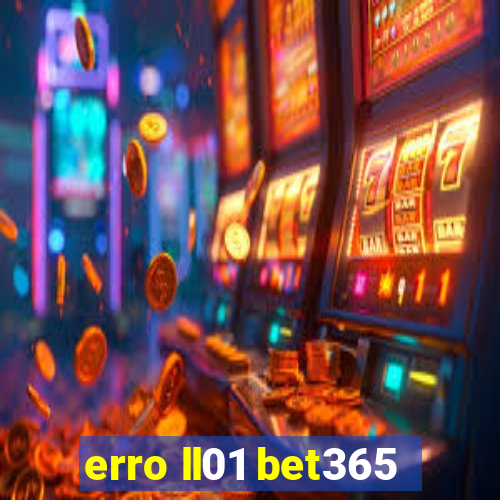 erro ll01 bet365