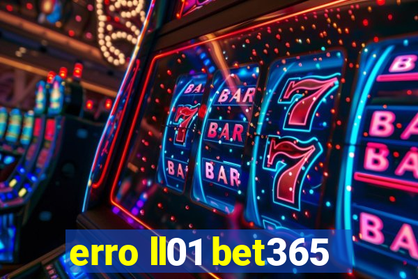 erro ll01 bet365