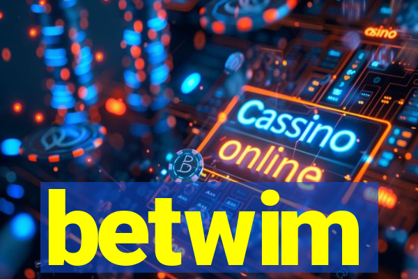 betwim