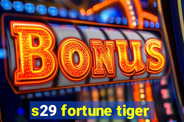 s29 fortune tiger