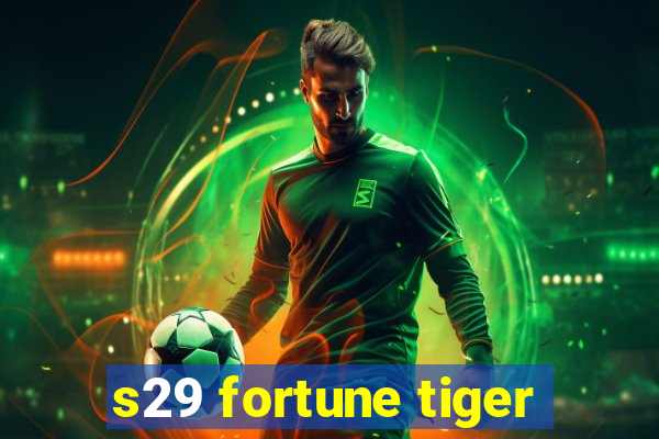 s29 fortune tiger