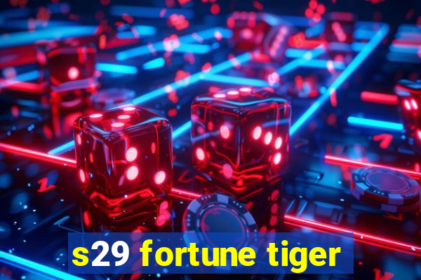 s29 fortune tiger