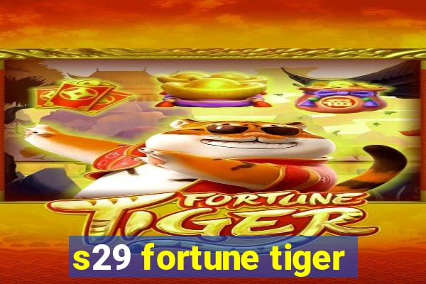 s29 fortune tiger