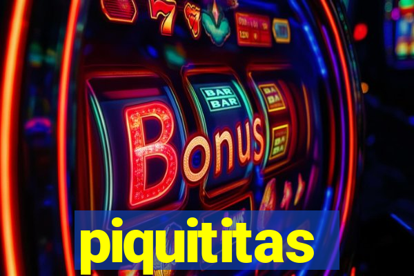 piquititas