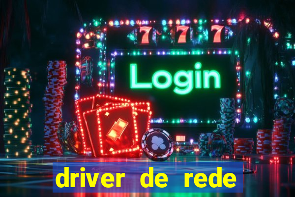 driver de rede windows 7 32 bits