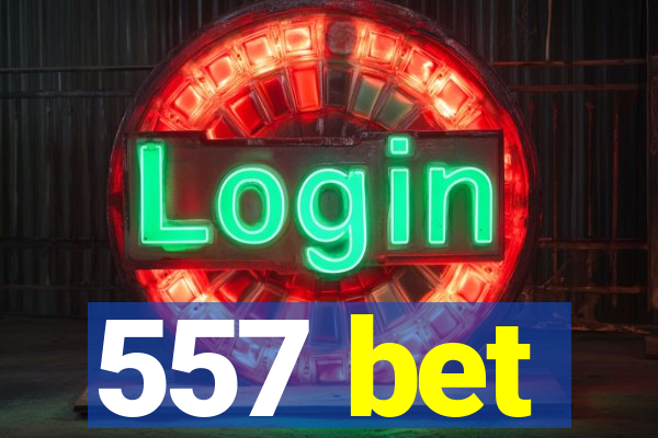 557 bet